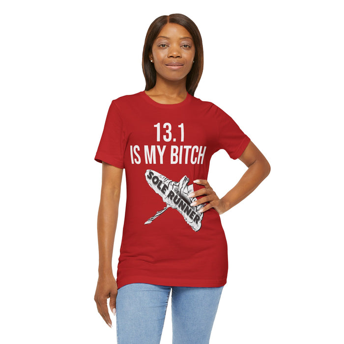 13.1 Is My Bitch: Unisex Jersey Short Sleeve Tee