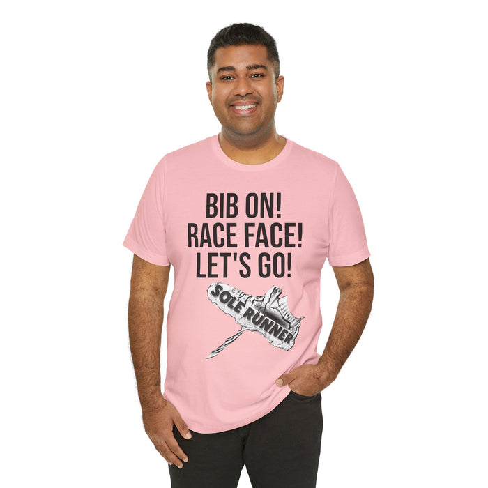 Bib On! Race Face! Let's Go!: Unisex Jersey Short Sleeve Tee