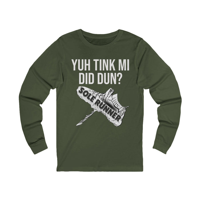 Yuh Tink Mi Did Dun?: Unisex Jersey Long Sleeve Tee