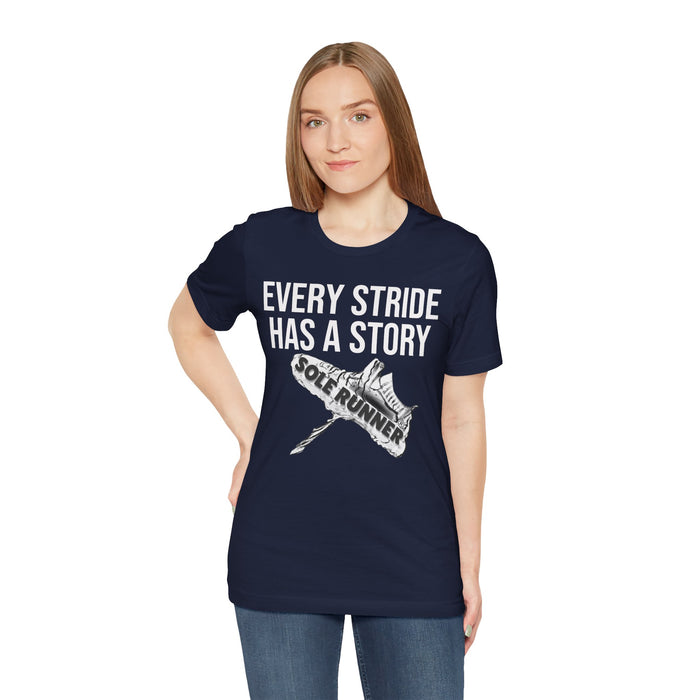 Every Stride Has A Story: Unisex Jersey Short Sleeve Tee