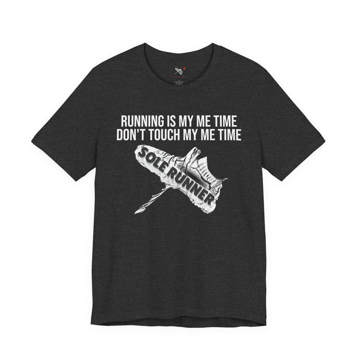 Running Is My Me Time. Don't Touch My Me Time: Unisex Jersey Short Sleeve Tee