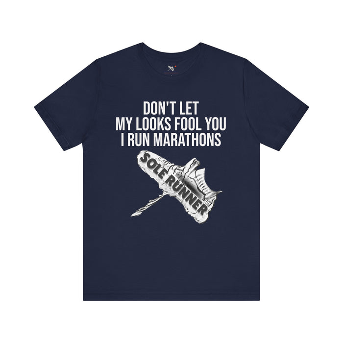 Don't Let My Looks Fool You. I Run Marathons: Unisex Jersey Short Sleeve Tee
