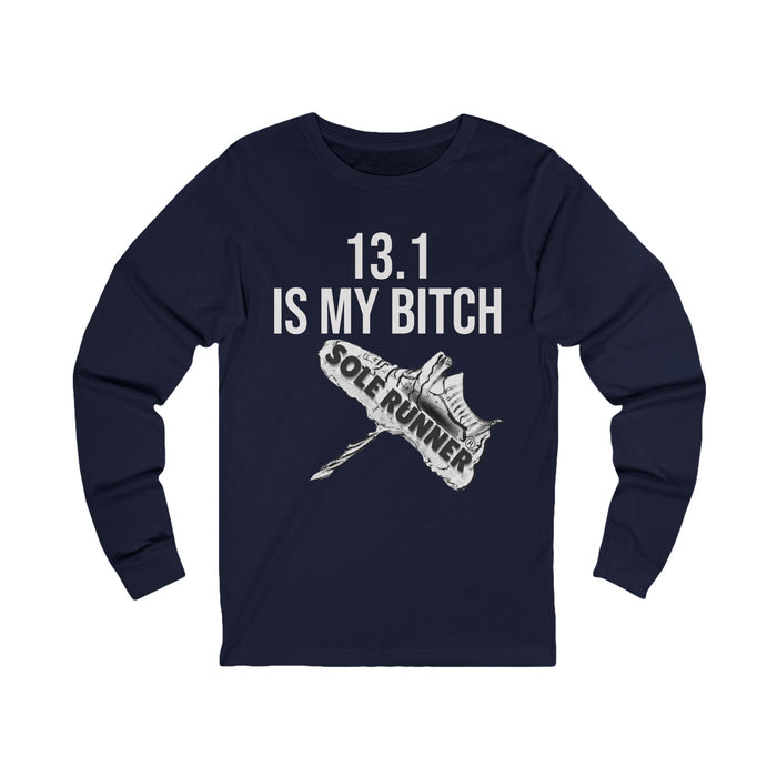 13.1 Is My Bitch: Unisex Jersey Long Sleeve Tee