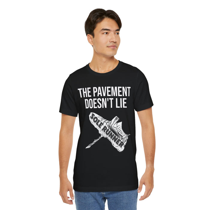 The Pavement Doesn't Lie: Unisex Jersey Short Sleeve Tee