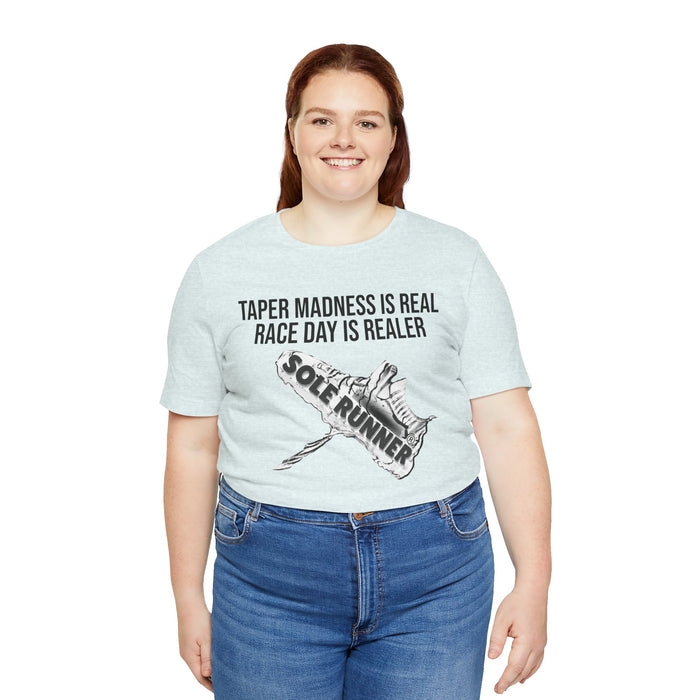 Taper Madness Is Real, Race Day Is Realer: Unisex Jersey Short Sleeve Tee