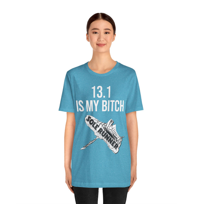13.1 Is My Bitch: Unisex Jersey Short Sleeve Tee