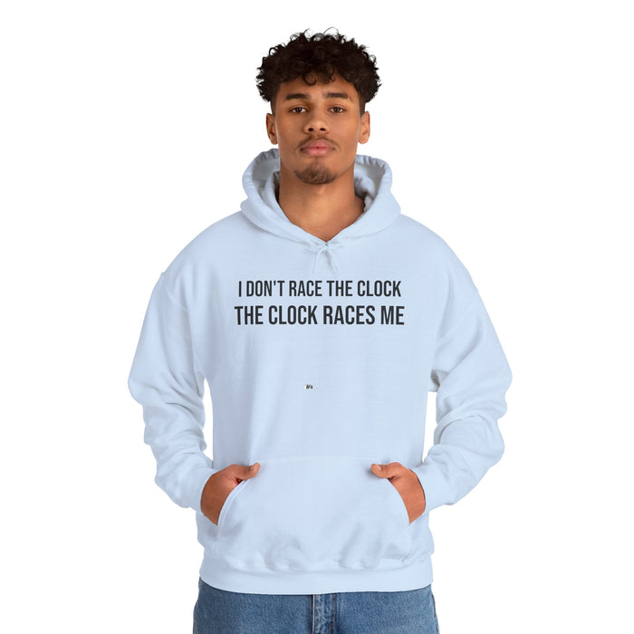 I Don't Race The Clock. The Clock Races Me: Unisex Heavy Blend™ Hooded Sweatshirt