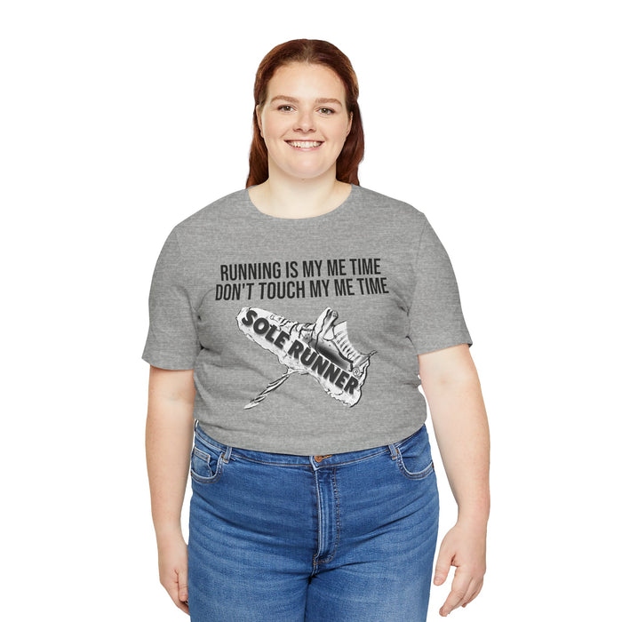 Running Is My Me Time. Don't Touch My Me Time: Unisex Jersey Short Sleeve Tee