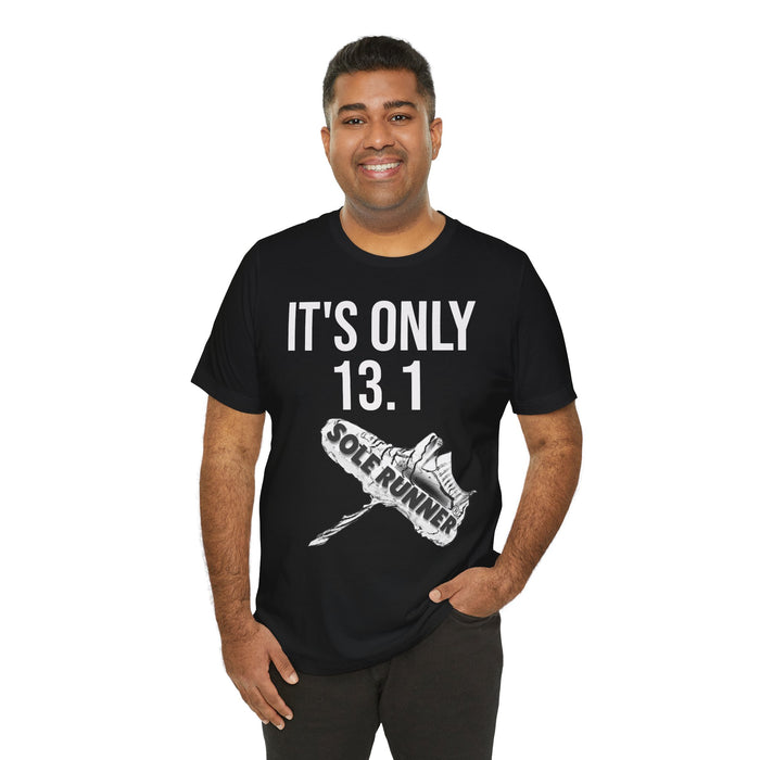 It's Only 13.1: Unisex Jersey Short Sleeve Tee