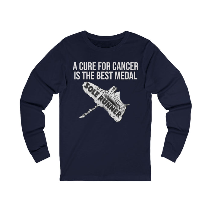 A Cure For Cancer is the Best Medal: Unisex Jersey Long Sleeve Tee