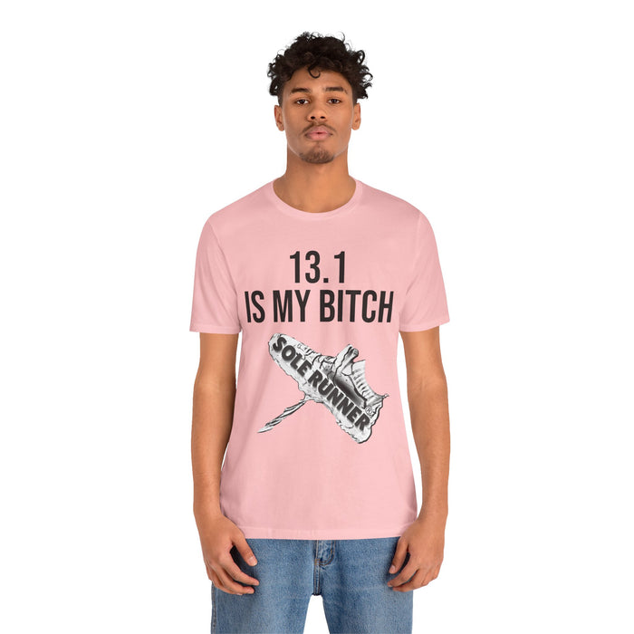 13.1 Is My Bitch: Unisex Jersey Short Sleeve Tee