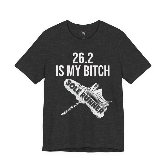 26.2 Is My Bitch: Unisex Jersey Short Sleeve Tee