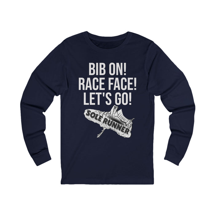 Bib On! Race Face! Let's Go!: Unisex Jersey Long Sleeve Tee