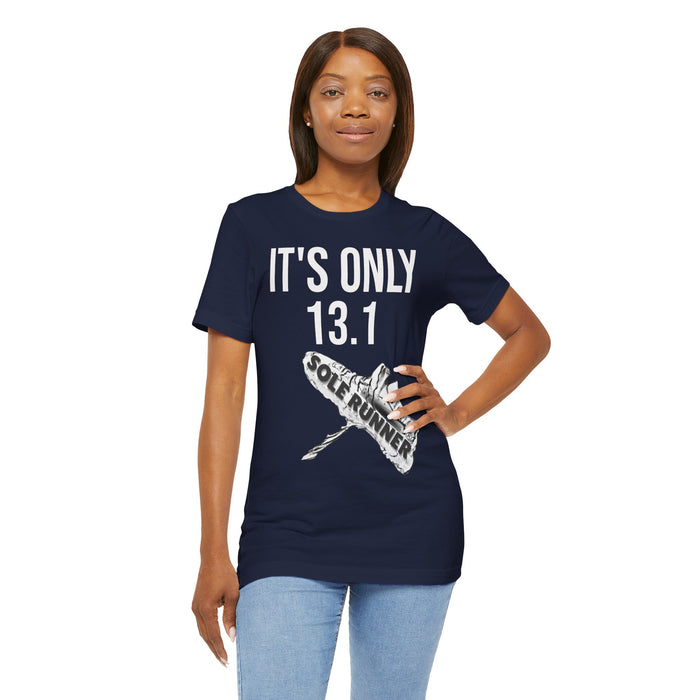 It's Only 13.1: Unisex Jersey Short Sleeve Tee