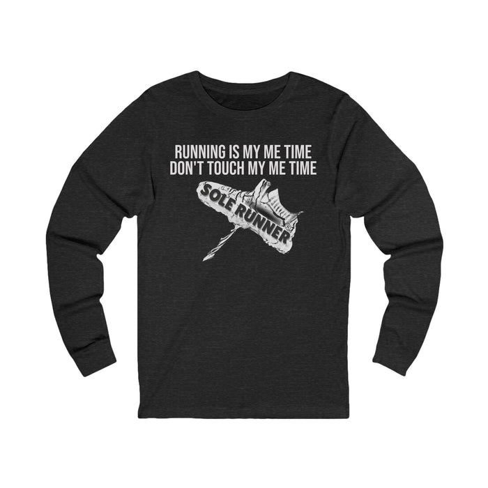 Running Is My Me Time. Don't Touch My Me Time: Unisex Jersey Long Sleeve Tee