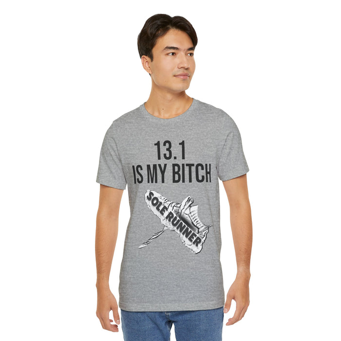 13.1 Is My Bitch: Unisex Jersey Short Sleeve Tee