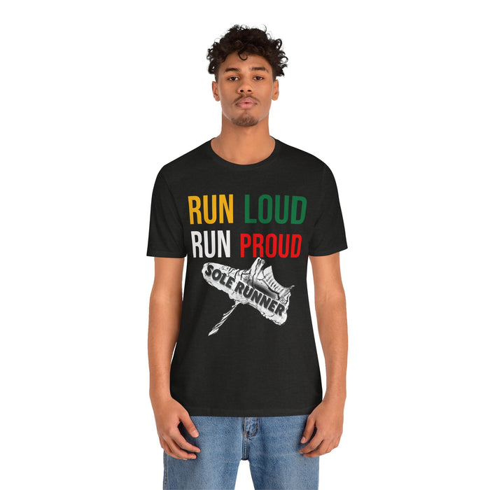 Run Loud Run Proud: Unisex Jersey Short Sleeve Tee