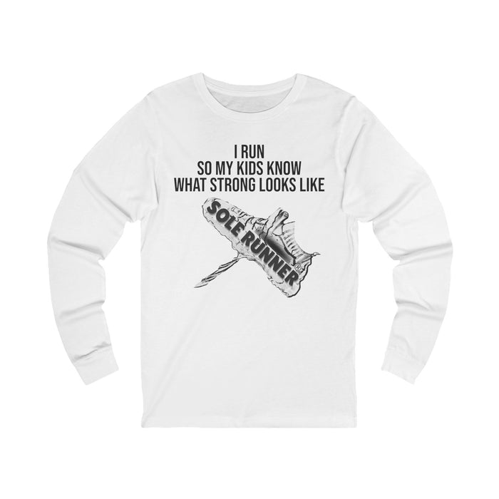 I Run So My Kids Know What Strong Looks Like: Unisex Jersey Long Sleeve Tee