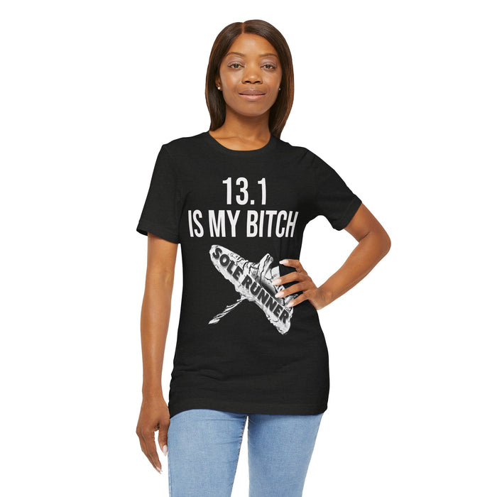 13.1 Is My Bitch: Unisex Jersey Short Sleeve Tee
