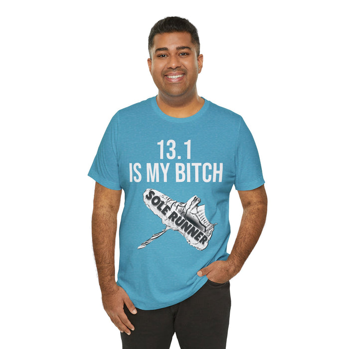 13.1 Is My Bitch: Unisex Jersey Short Sleeve Tee