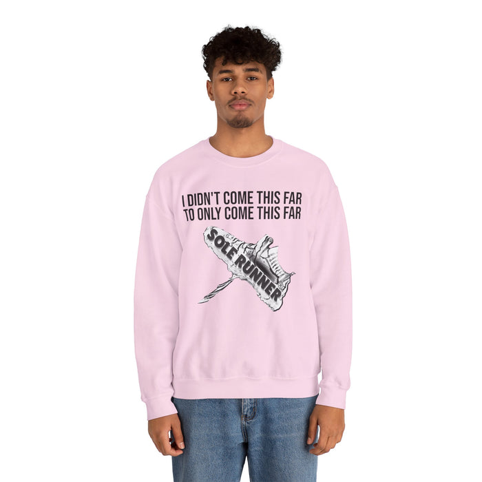 I Didn't Come This Far To Only Come This Far: Unisex Heavy Blend™ Crewneck Sweatshirt