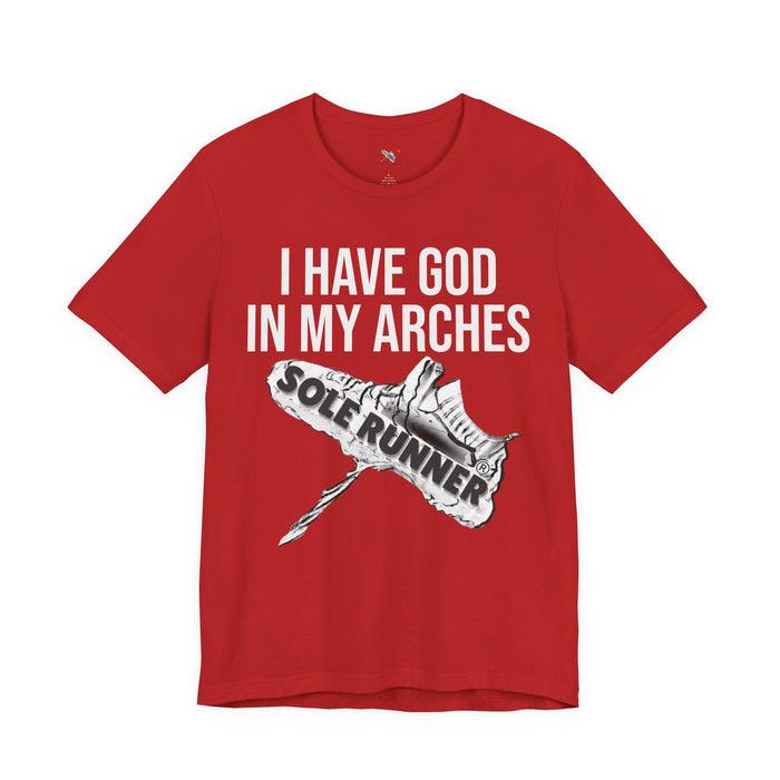 I Have God In My Arches: Unisex Jersey Short Sleeve Tee