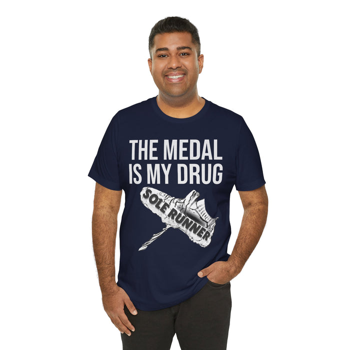 The Medal Is My Drug: Unisex Jersey Short Sleeve Tee