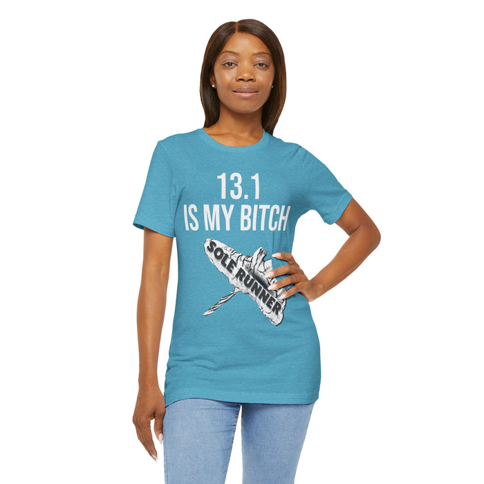 13.1 Is My Bitch: Unisex Jersey Short Sleeve Tee