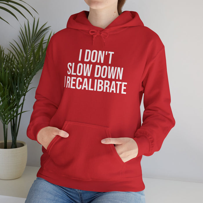 I Don't Slow Down. I Recalibrate: Unisex Heavy Blend™ Hooded Sweatshirt