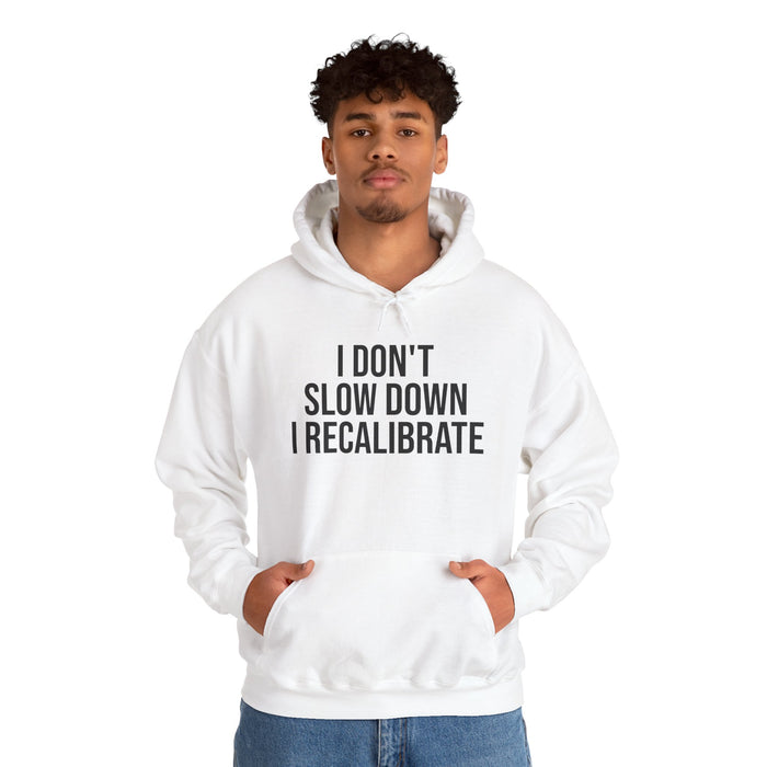 I Don't Slow Down. I Recalibrate: Unisex Heavy Blend™ Hooded Sweatshirt
