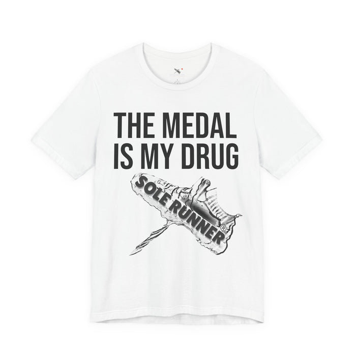 The Medal Is My Drug: Unisex Jersey Short Sleeve Tee