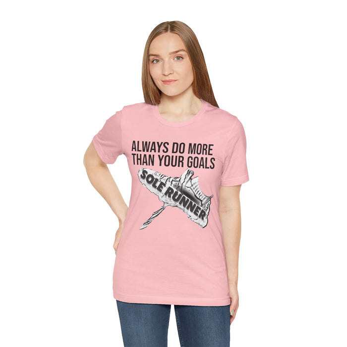 Always Do More Than Your Goal: Unisex Jersey Short Sleeve Tee