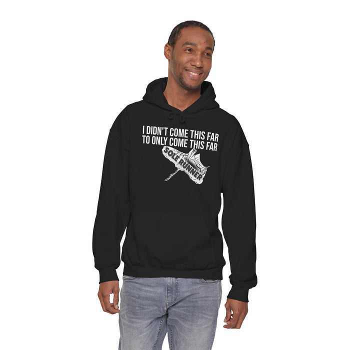 I Didn't Come This Far To Only Come This Far: Unisex Heavy Blend™ Hooded Sweatshirt