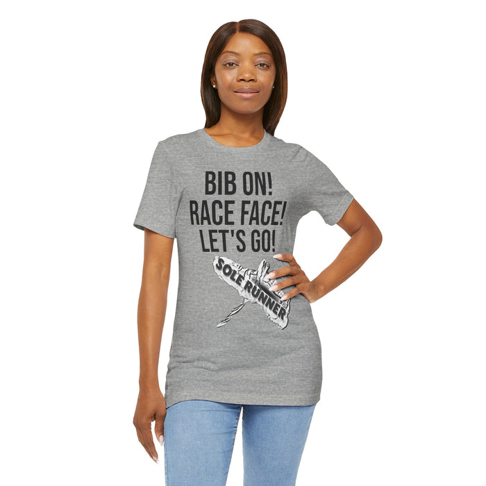 Bib On! Race Face! Let's Go!: Unisex Jersey Short Sleeve Tee