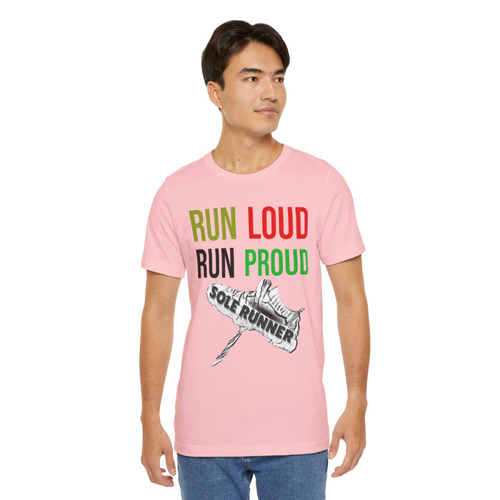 Run Loud Run Proud: Unisex Jersey Short Sleeve Tee