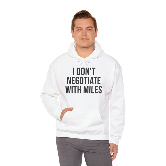 I Don't Negotiate With Miles: Unisex Heavy Blend™ Hooded Sweatshirt