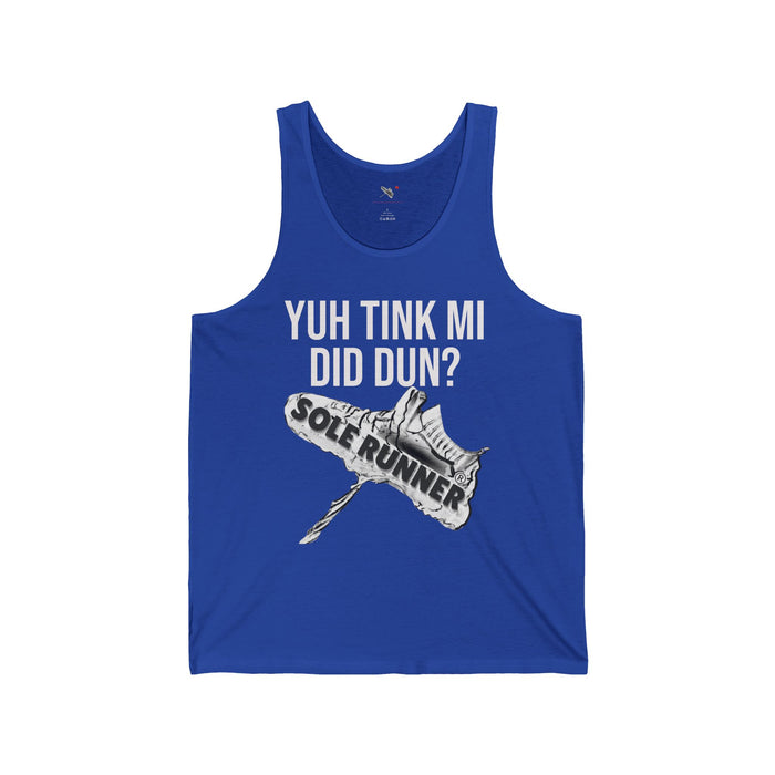 Yuh Tink Mi Did Dun?: Unisex Jersey Tank