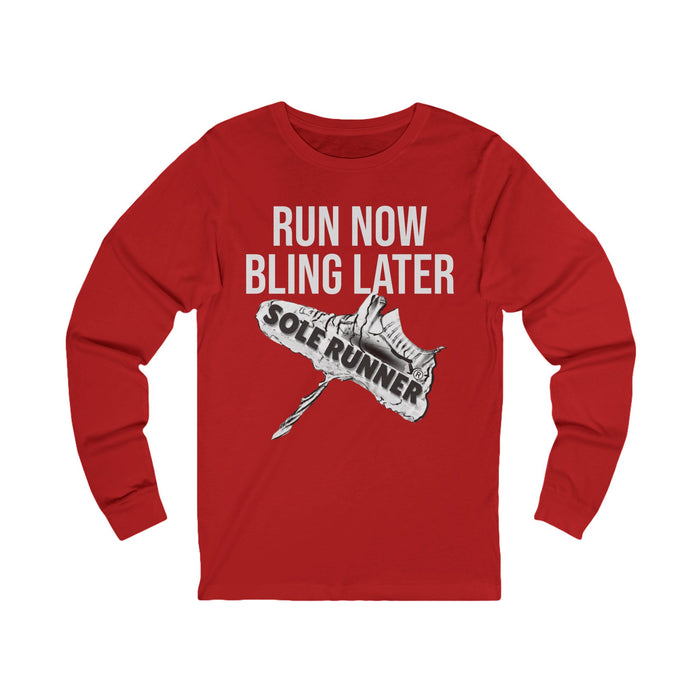 Run Now Bling Later: Unisex Jersey Long Sleeve Tee
