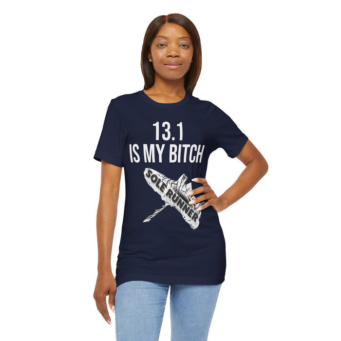 13.1 Is My Bitch: Unisex Jersey Short Sleeve Tee
