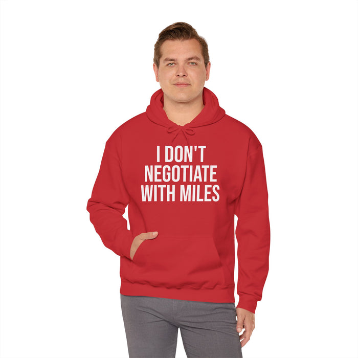I Don't Negotiate With Miles: Unisex Heavy Blend™ Hooded Sweatshirt