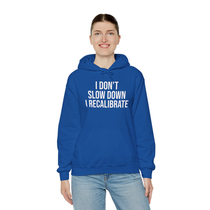 I Don't Slow Down. I Recalibrate: Unisex Heavy Blend™ Hooded Sweatshirt