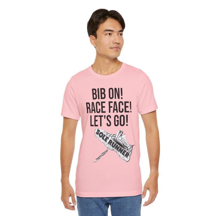 Bib On! Race Face! Let's Go!: Unisex Jersey Short Sleeve Tee