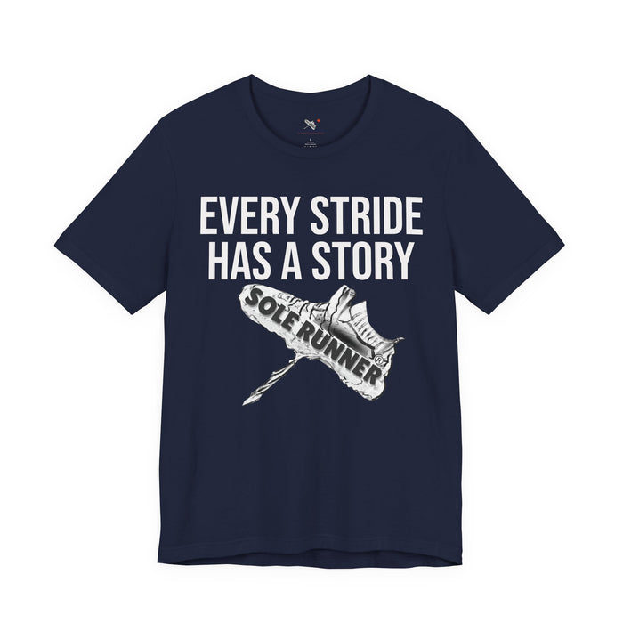 Every Stride Has A Story: Unisex Jersey Short Sleeve Tee