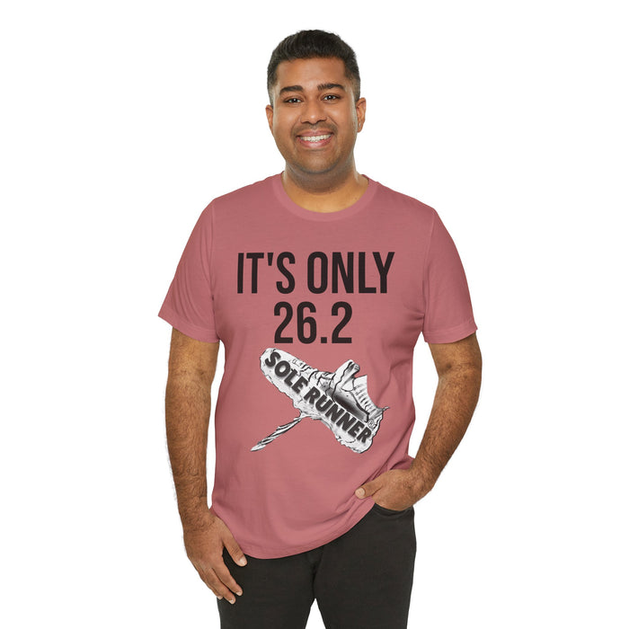 It's Only 26.2: Unisex Jersey Short Sleeve Tee