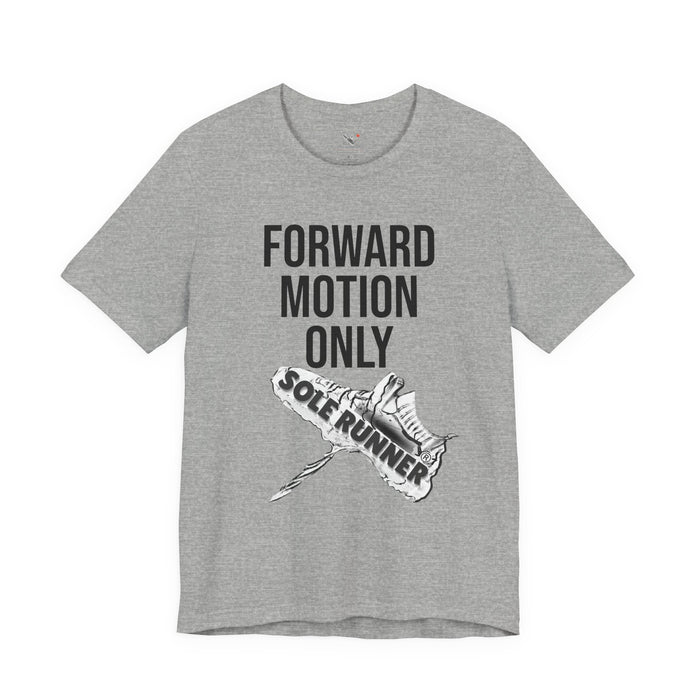 Forward Motion Only: Unisex Jersey Short Sleeve Tee