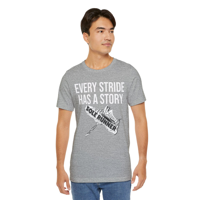Every Stride Has A Story: Unisex Jersey Short Sleeve Tee