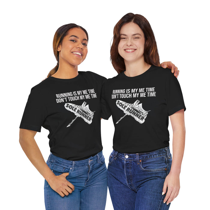 Running Is My Me Time. Don't Touch My Me Time: Unisex Jersey Short Sleeve Tee