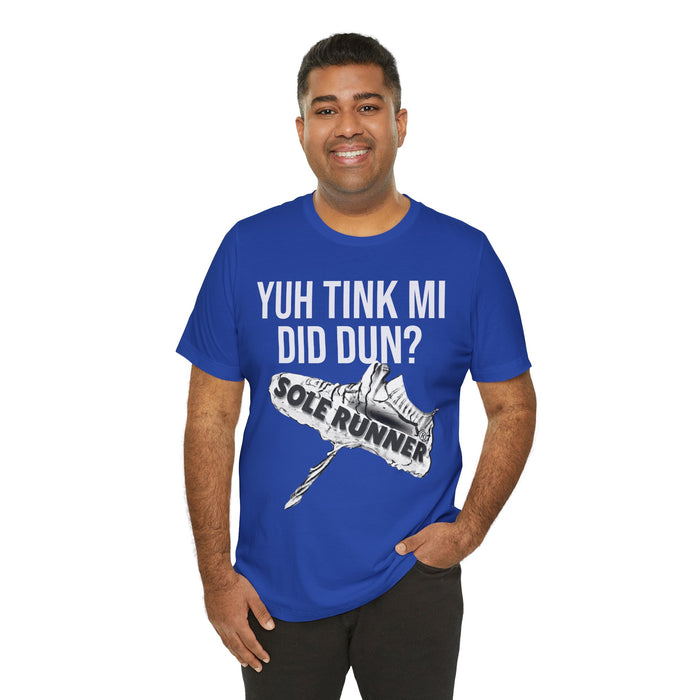 Yuh Tink Mi Did Dun?: Unisex Jersey Short Sleeve Tee