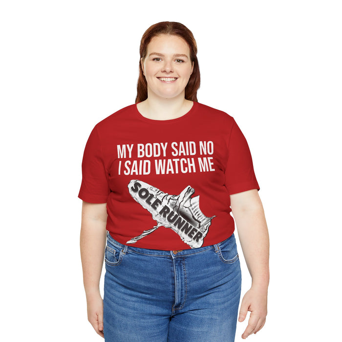 My Body Said No. I Said Watch Me: Unisex Jersey Short Sleeve Tee
