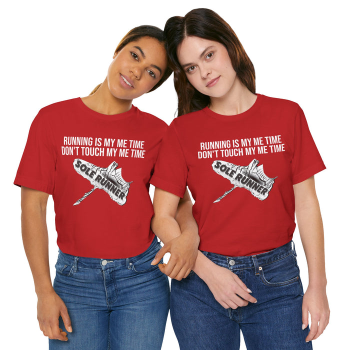 Running Is My Me Time. Don't Touch My Me Time: Unisex Jersey Short Sleeve Tee